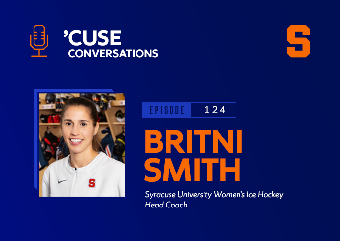 No One Will Outwork Us: Get to Know New Women’s Ice Hockey Coach Britni Smith on the ‘’Cuse Conversations’ Podcast
