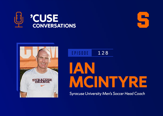 National Champions! Catching Up With Men’s Soccer Head Coach Ian McIntyre on the ‘’Cuse Conversations’ Podcast