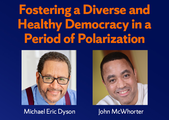 Prominent Authors and Commentators Michael Eric Dyson, John McWhorter to Speak on ‘Fostering a Diverse and Healthy Democracy’