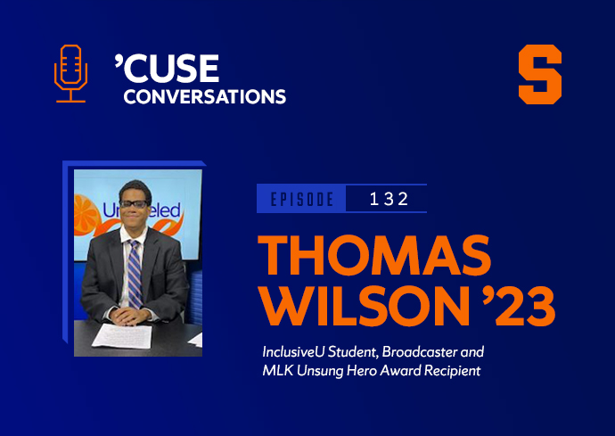 Learn How InclusiveU Student Thomas Wilson ’23 Is Fulfilling His Dreams on the ‘’Cuse Conversations’ Podcast
