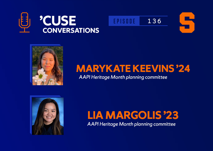 Celebrating Asian American and Pacific Islander Heritage Month 2023 on a Student-Centric Episode of the ‘’Cuse Conversations’ Podcast