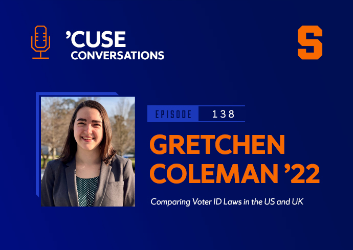 Comparing Voter ID Laws in the US and UK With Gretchen Coleman ’22 on the ‘’Cuse Conversations’ Podcast